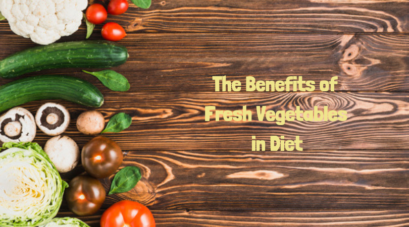 The Benefits of Fresh Vegetables in Diet
